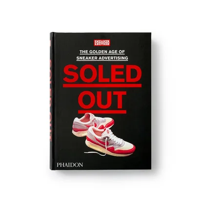 Sneaker Freaker: Soled out. The Golden Age of Sneaker Advertising