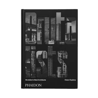 Phaidon: The Brutalists: Brutalism’s Best Architects
