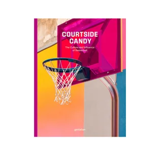 Gestalten Courtside Candy: The Culture and Influence of Basketball